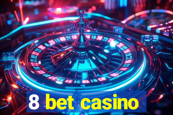 8 bet casino